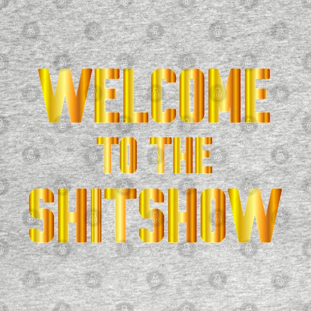 Welcome to the shitshow by Work Memes